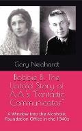 Bobbie B. The Untold Story of A.A.'s Fantastic Communicator