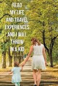 Read My Life and Travel Experiences and I will Throw in a Kid