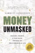 Money Unmasked: Unlearn, Unlock, and Take Back Control of Your Finances and Life