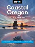 Moon Coastal Oregon With Portland: Scenic Drives, Marine Wildlife, Historic Towns