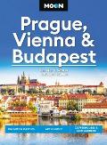 Moon Prague, Vienna & Budapest: Palaces & Castles, Art & Music, Coffeehouses & Beer Gardens