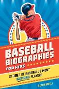 Baseball Biographies for Kids: Stories of Baseball's Most Inspiring Players