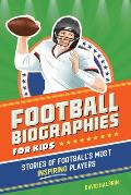 Football Biographies for Kids: Stories of Football's Most Inspiring Players