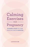 Calming Exercises for Pregnancy