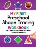 My First Preschool Shape Tracing Workbook: Fun Activities to Teach Pencil Control and Pre-Writing Skills