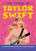 The Story of Taylor Swift: An Inspiring Biography for Young Readers