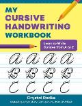 My Cursive Handwriting Workbook: Learn to Write Cursive from A to Z