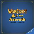 A is for Azeroth: The Abc's of World of Warcraft