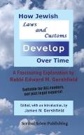 How Jewish Laws and Customs Develop Over Time: A Fascinating Explanation by Rabbi Edward M. Gershfield