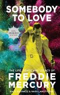Somebody to Love [Reissue]: The Life, Death, and Legacy of Freddie Mercury