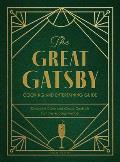 The Great Gatsby Cooking and Entertaining Guide: Decadent Dishes and Classic Cocktails from the Roaring Twenties