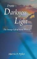 From Darkness to Light: The Strange Life of Marty Wilkins