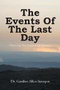 The Events Of The Last Day: Charting The Course Of History
