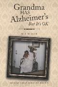 Grandma HAS Alzheimer's But It's OK: Memoirs
