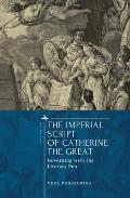 The Imperial Script of Catherine the Great: Governing with the Literary Pen