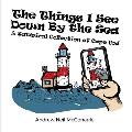The Things I See Down By the Sea: A Satirical Collection of Cape Cod