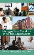 Managing Team Centricity in Modern Organizations