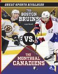 The Boston Bruins vs. the Montreal Canadiens