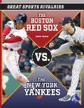 The Boston Red Sox vs. the New York Yankees