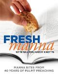 Fresh Manna with Sharon Hardy Knotts: Manna Bites From 40 Years of Pulpit Preaching
