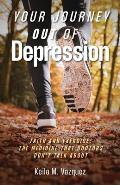 Your Journey Out of Depression: Faith and Exercise: the Medicine That Doctors Don't Talk About