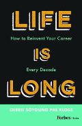 Life Is Long: How to Reinvent Your Career Every Decade