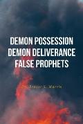 Demon Possession Demon Deliverance False Prophets
