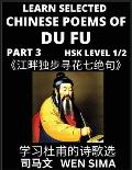 Learn Chinese Poems of Du Fu (Part 3): Seven Quatrains of Seeking Flowers Alone by the Riverside; Poet-sage, Essential Book for Beginners (HSK Level 1
