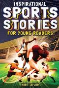 Inspirational Sports Stories for Young Readers How 12 World Class Athletes Overcame Challenges & Rose to the Top