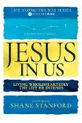 Jesus in Us: Living Wholeheartedly the Life He Intends