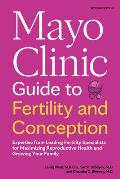 Mayo Clinic Guide to Fertility & Conception 2nd Edition
