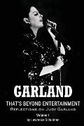 Garland - That's Beyond Entertainment - Reflections on Judy Garland