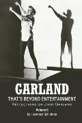 Garland - That's Beyond Entertainment - Reflections on Judy Garland Volume 2