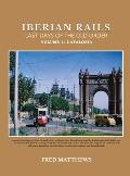 Iberian Rails Last Days Of The Old Order: Volume 1 Catalonia