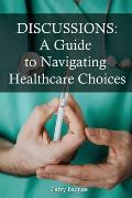Discussions: A Guide To Navigating Healthcare Choices
