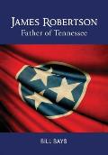 James Robertson: Father of Tennessee