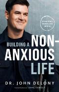 Building a Non Anxious Life