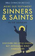 More Old Testament Sinners and Saints: Discover 100 Little-Known but Intriguing Bible Characters