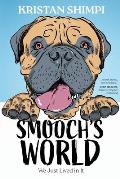 Smooch's World: We Just Lived in It