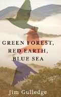 Green Forest, Red Earth, Blue Sea