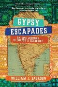 Gypsy Escapades: An Epic Journey to Outfox a Terrorist