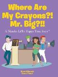 Where Are My Crayons?! Mr. Big?!!
