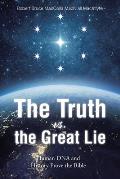 The Truth vs. the Great Lie: Human DNA and History Prove The Bible