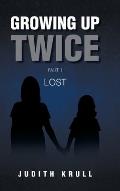 Growing Up Twice: Part 1: Lost