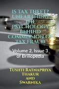 Is Tax Theft? Unearthingthe Psychology Behind Commission of Tax Fraud