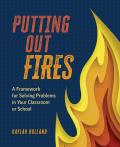 Putting Out Fires: A Framework for Solving Problems in Your Classroom or School
