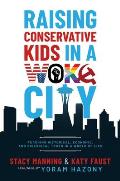 Raising Conservative Kids in a Woke City: Teaching Historical, Economic, and Biological Truth in a World of Lies
