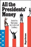 All the Presidents' Money: How the Men Who Governed America Governed Their Money