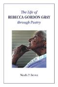 The Life of Rebecca Gordon Gray through Poetry
