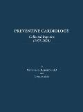 Preventive Cardiology: Collected Reprints (1973-2020): Collected Reprints (1973 to 2020): Collected Reprints by Roberts